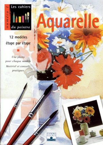 Aquarelle  - 12 modèles étape par étape...