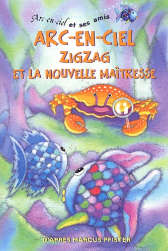 Arc-en-ciel : Zigzag et la nouvelle maîtresse
