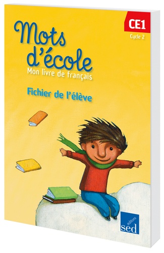 Mots d'école CE1 - Mon livre de français - Fichier de l'élève