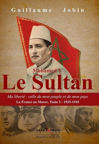 Mohammed V Le Sultan  - Ma liberté : celle de mon peuple et de mon pays