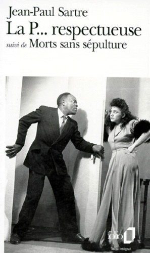 La P. respectueuse. (suivi de) Morts sans sépulture  - Pièce en un acte et 2 tableaux, pièce en 2 actes et 4 tableaux