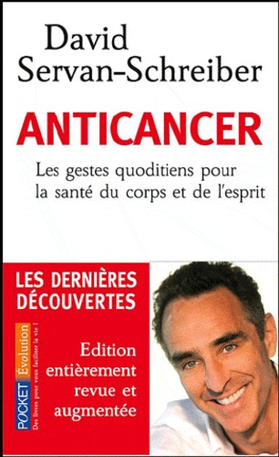 Anticancer  - Les gestes quotidiens pour la santé du corps et de l'esprit
