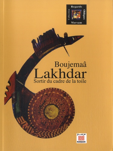 Boujemaâ Lakhdar  - Au-delà de la toile, l'oeuvre (1940-1989)