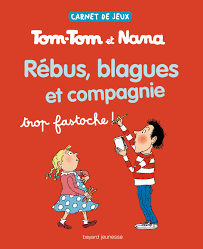 Carnet de jeux Tom-Tom et Nana : Tome 2 - Rébus, blagues et compagnie