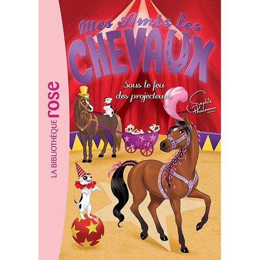 Mes amis les chevaux Tome 9 - Sous le feu des projecteurs