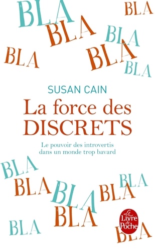 La force des discrets  - Le pouvoir des introvertis dans un monde trop bavard
