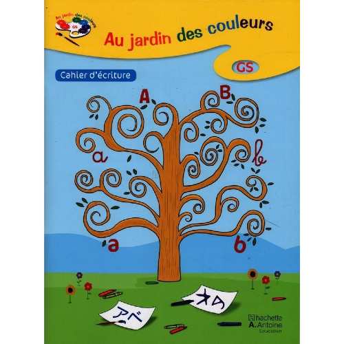 Au jardin des Couleurs - Le jardin enchanté GS cahier d'écriture