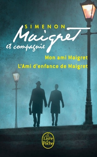 Maigret et compagnie  - Mon ami Maigret ; L'ami d'enfance de Maigret