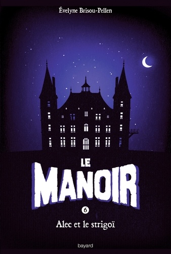 Le Manoir, Saison 1 Tome 6 - Alec et le strigoï