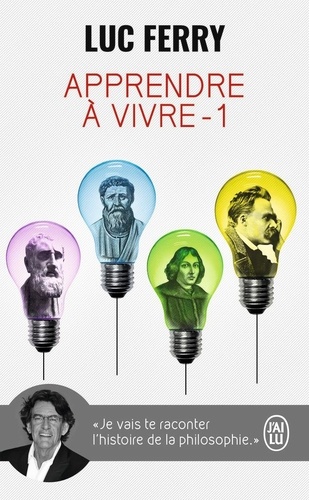 Apprendre à vivre  - Traité de philosophie à l'usage des jeunes générations