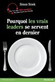Pourquoi les vrais leaders se servent en dernier