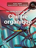 Les cours de Paul Arnaud - Cours de Chimie organique - 19e édition: Cours avec 350 questions et exercices corrigés)