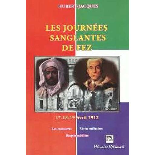 Les journées sanglantes de Fez - 17-18-19 Avril 1912