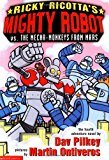 Ricky Ricotta's Mighty Robot vs. the Mecha-Monkeys from Mars: Mighty Robot Vs The Mecha-monkeys From Mars