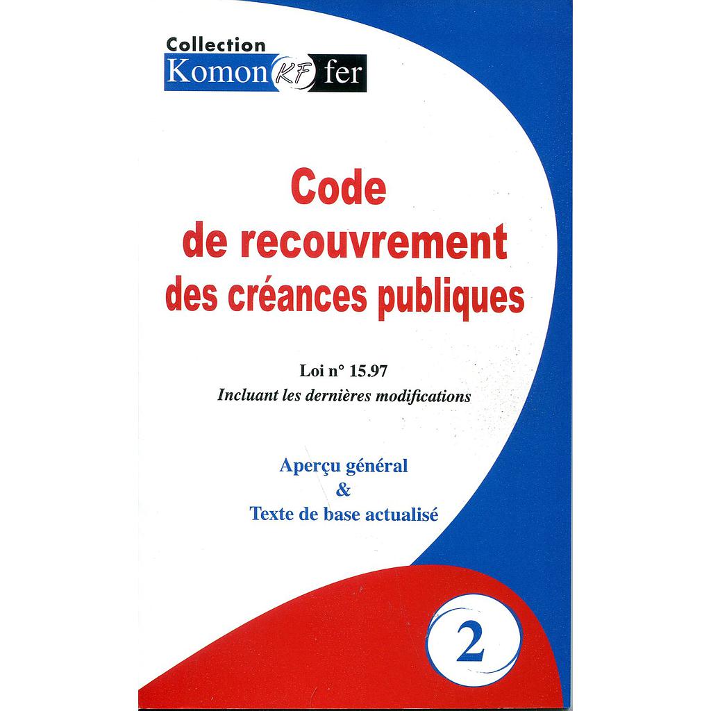 Code de recouvrement des créances publiques - Loi n° 15.97 Incluant les dernières modifications