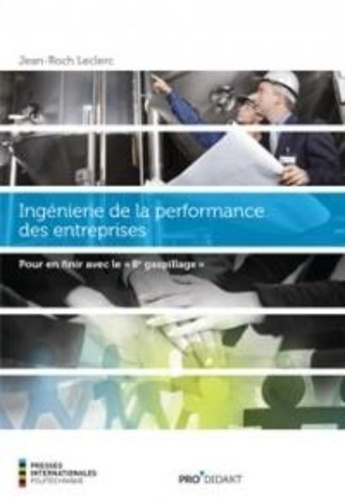 Ingénierie de la performance des entreprises  - Pour en finir avec le &quot; 8e gaspillage &quot;