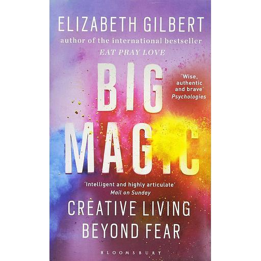 Big Magic  - Creative Living Beyond Fear
