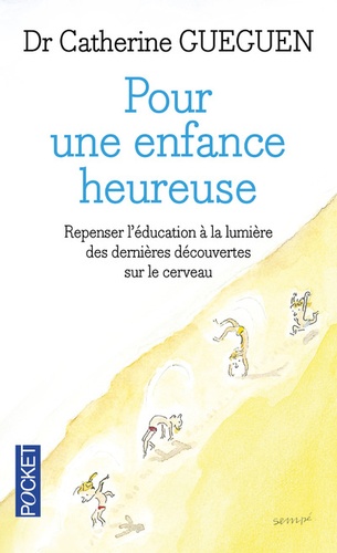 Pour une enfance heureuse - Repenser l'éducation à la lumière des dernières découvertes sur le cerveau