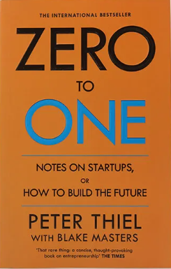 Zero to One - Notes on Start Ups, or How to Build the Future