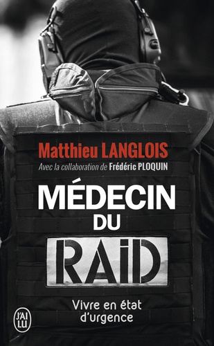 Médecin du RAID  - Vivre en état d'urgence