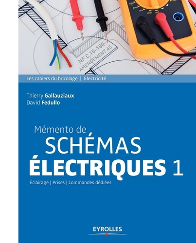 Mémento de schémas électriques  - Tome 1, Eclairages, prises, commandes dédiées