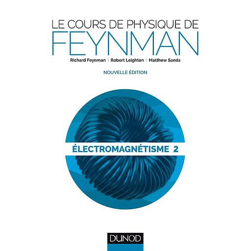 Le cours de physique de Feynman  - Electromagnétisme Tome 2