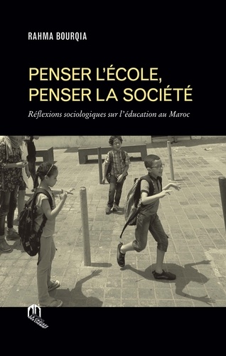 Penser l'école, penser la société  - Réflexions sociologiques sur l'éducation au Maroc