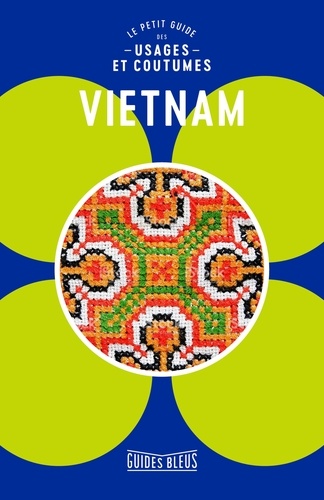 Vietnam  - Le petit guide des usages et coutumes
