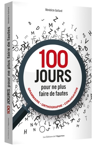 100 jours pour ne plus faire de fautes  - Grammaire, orthographe, conjugaison