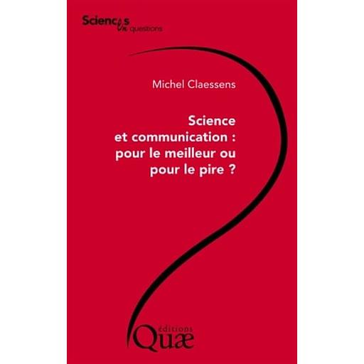 Science et communication, pour le meilleur ou pour le pire ?