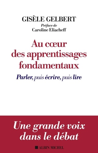 Au coeur des apprentissages fondamentaux  - Parler, puis écrire, puis lire
