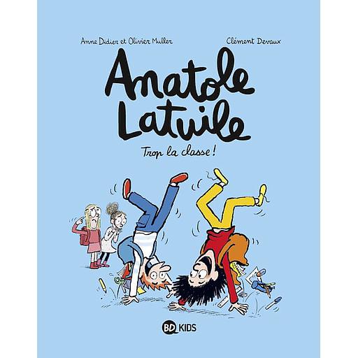 Anatole Latuile Tome 11 - Trop la classe !
