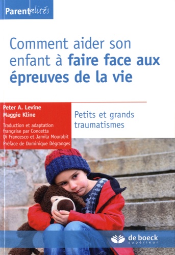 Comment aider son enfant à faire face aux épreuves de la vie  - Petits et grands traumatismes