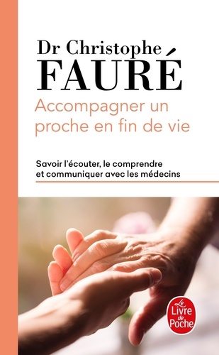 Accompagner un proche en fin de vie  - Savoir l'écouter, le comprendre et communiquer avec les médecins