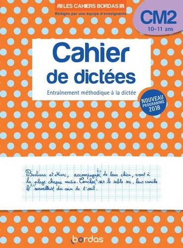 Cahier de dictées CM2 10-11 ans  - Entraînement méthodique à la dictée