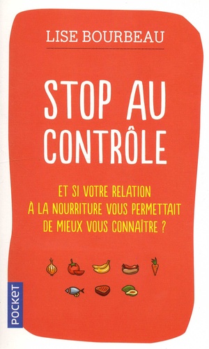 Stop au contrôle  - Et si votre relation à la nourriture permettait de mieux vous connaître ?