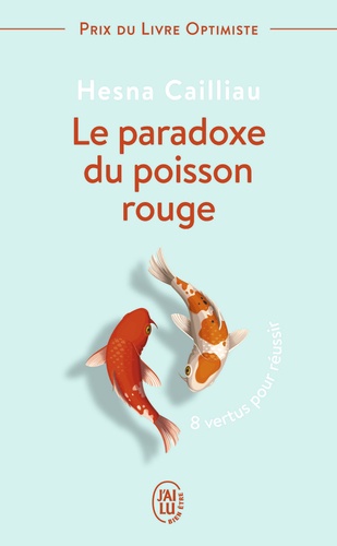Le paradoxe du poisson rouge  - 8 vertus pour réussir