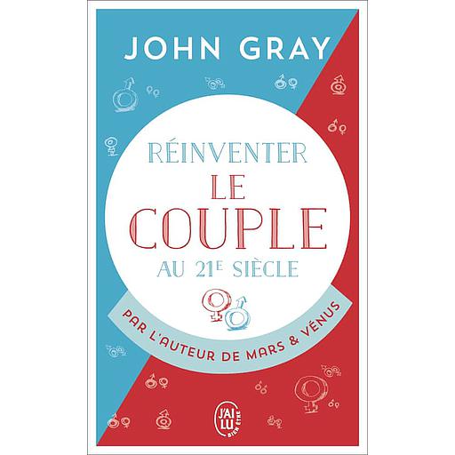 Réinventer le couple au 21e siècle  - Pour une vie entière d'amour et de passion