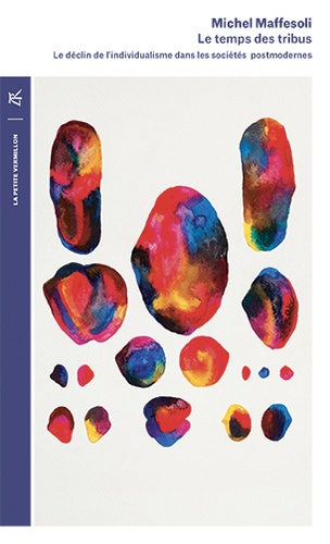 Le temps des tribus  - Le déclin de l'individualisme dans les sociétés postmodernes