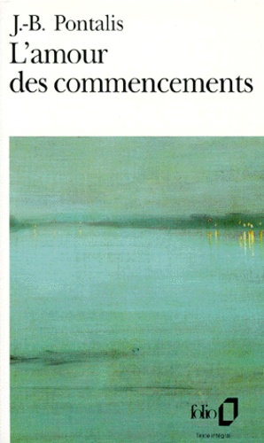 L'amour des commencements  - Suivi d'un post-scriptum inédit