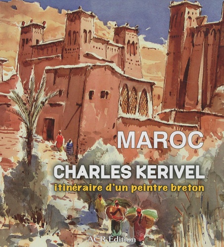 Maroc - Itinéraire d'un peintre breton