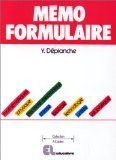 Mémo formulaire: [mathématiques, physique, électricité-électronique, chimie, biologie, technologie, unités, vie pratique]