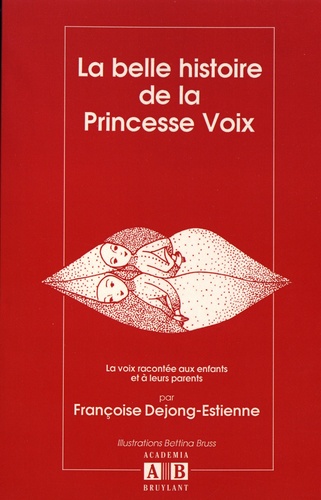 La belle histoire de la princesse Voix  - La voix racontée aux enfants et à leurs parents