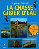 Le Grand Livre de la chasse du gibier d'eau