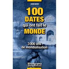 100 dates qui ont fait le monde : 3 000 ans de mondialisation