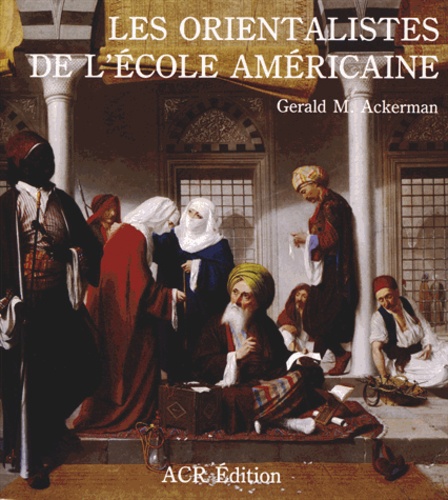 Les orientalistes de l'école américaine                       - Beau Livre