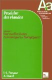 Produire des viandes, volume 1 : sur quelles bases économiques et biologiques ?