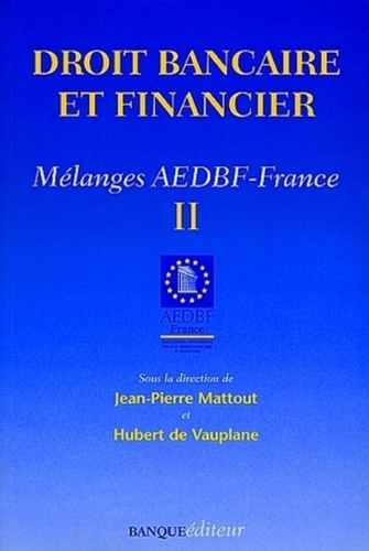 DROIT BANCAIRE ET FINANCIER. Tome 2, Mélanges AEDBT-France