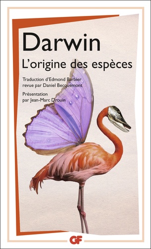 L'origine des espèces  - Au moyen de la sélection naturelle ou la préservation des races favorisées dans la lutte pour la vi