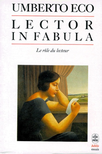 Lector in fabula  - Le rôle du lecteur ou la coopération interprétative dans les textes narratifs